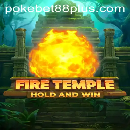 Exploring FireTemple: A Thrilling Adventure with PokeBet88